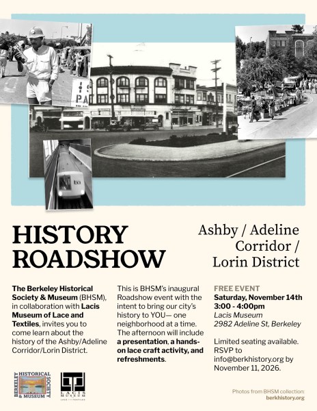Promotional flyer for the History Roadshow event hosted by the Berkeley Historical Society & Museum, featuring information about the Ashby/Adeline Corridor/Lorin District. Includes event details like date, time, location, and activities planned.